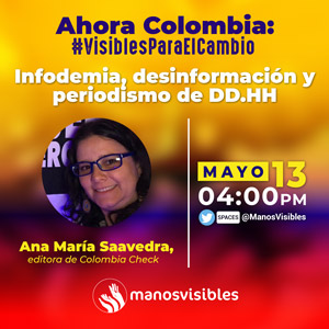Infodemia, desinformación y periodismo de DD.HH. Ana María Saavedra, editora de Colombia Check